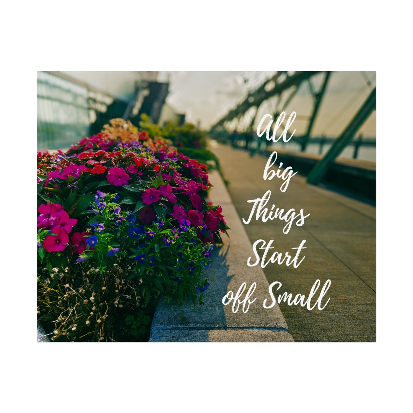 Inspirational Floral Rolled Poster - "All Big Things Start Off Small"