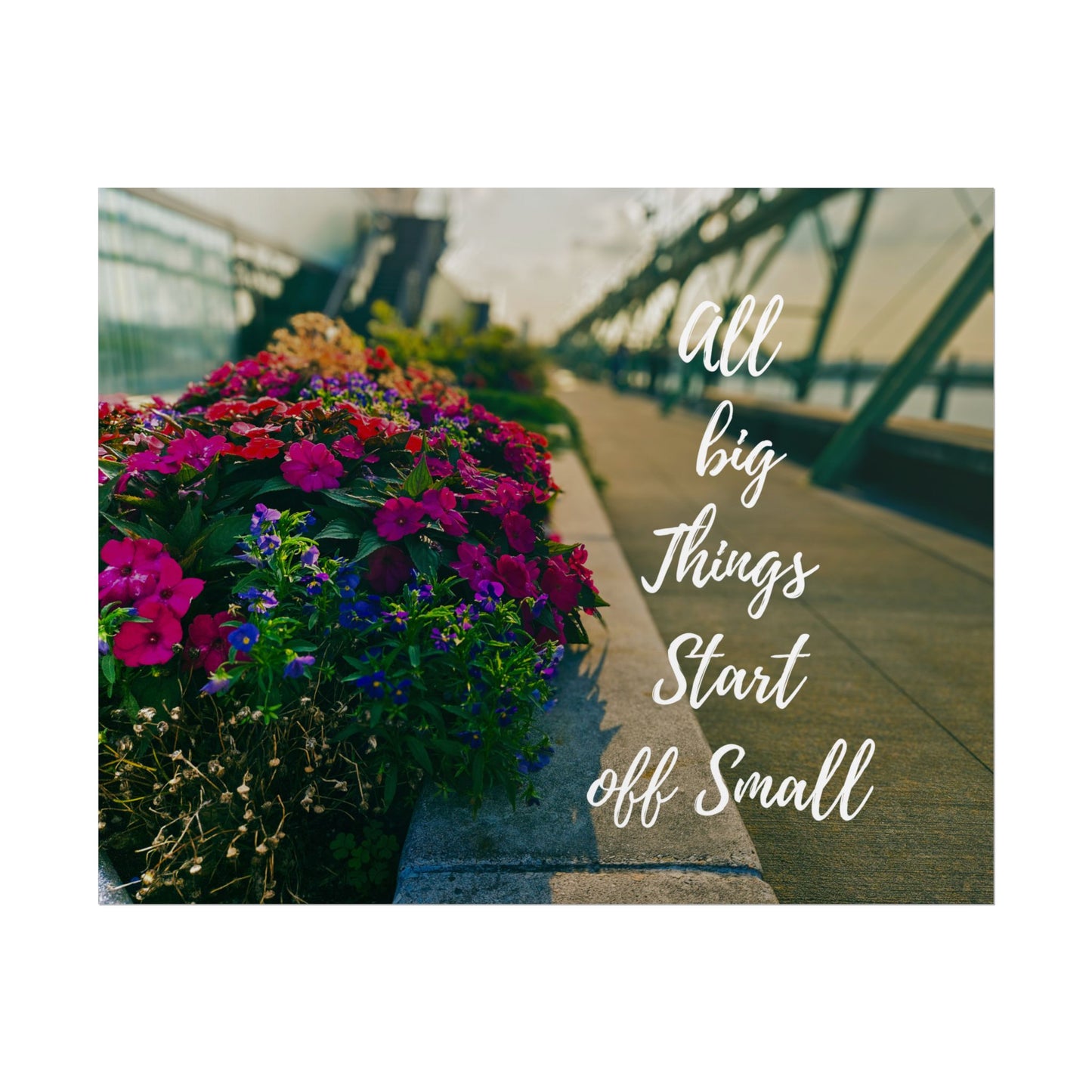 Inspirational Floral Rolled Poster - "All Big Things Start Off Small"