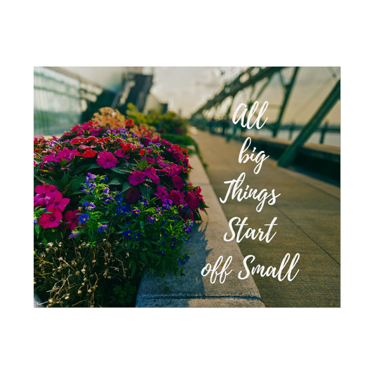 Inspirational Floral Rolled Poster - "All Big Things Start Off Small"